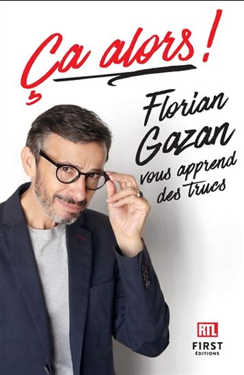 Ça alors ! : Florian Gazan vous apprend des trucs - FLORIAN GAZAN