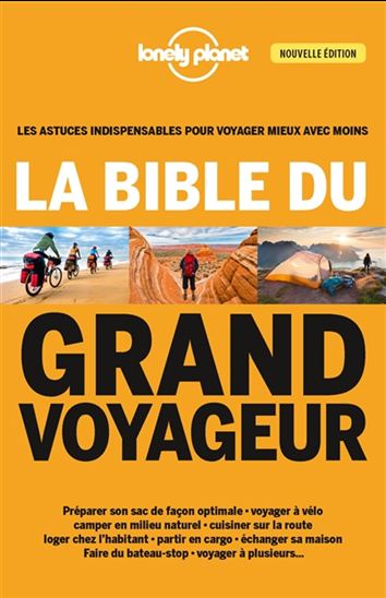 La Bible du grand voyageur : les astuces indispensables pour voyager mieux avec moins 4e éd. - COLLECTIF