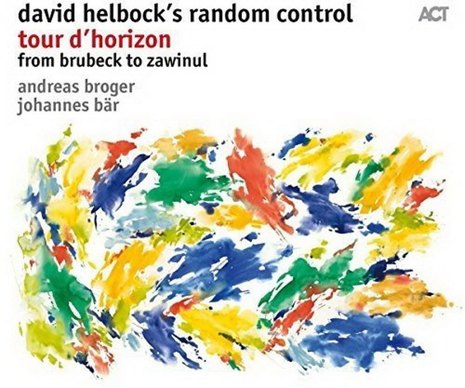 Tour D'horizon from Brubeck to Zawinul - DAVID HELBOCK'S RANDOM CONTROL