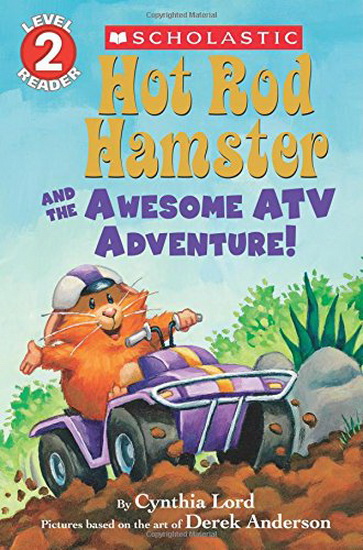 Hot Rod Hamster and the Awesome ATV Adventure ! - CYNTHIA LORD - DEREK ANDERSON