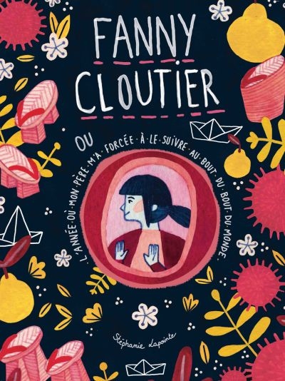 Fanny Cloutier ou l&#39;année où mon père m&#39;a forcé à le suivre au bout du monde #02 - STÉPHANIE LAPOINTE