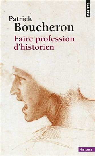Faire profession d&#39;historien - PATRICK BOUCHERON