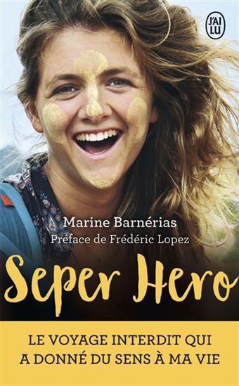 Seper hero : le voyage interdit qui a donné du sens à ma vie - MARINE BARNERIAS