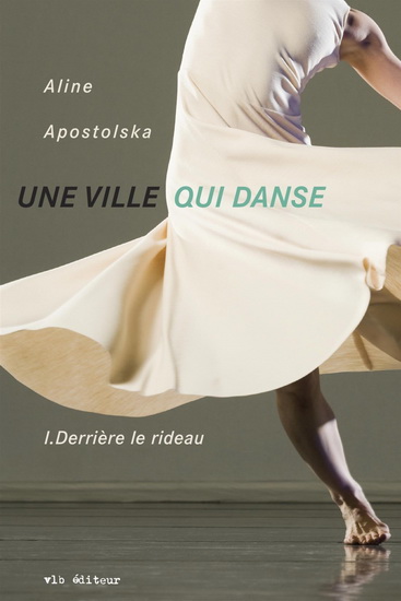 Une ville qui danse T.01 Derrière le rideau - ALINE APOSTOLSKA