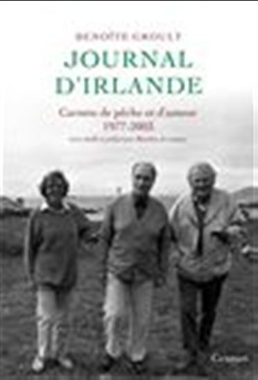 Journal d&#39;Irlande : carnet de pêche et d&#39;amour, 1977-2003 - BENOÎTE GROULT