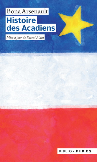 Histoire des Acadiens - BONA ARSENAULT