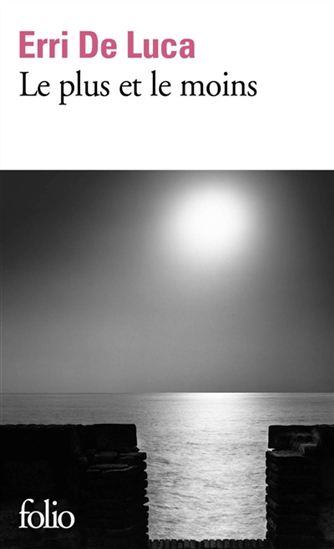 Le Plus et le moins - ERRI DE LUCA