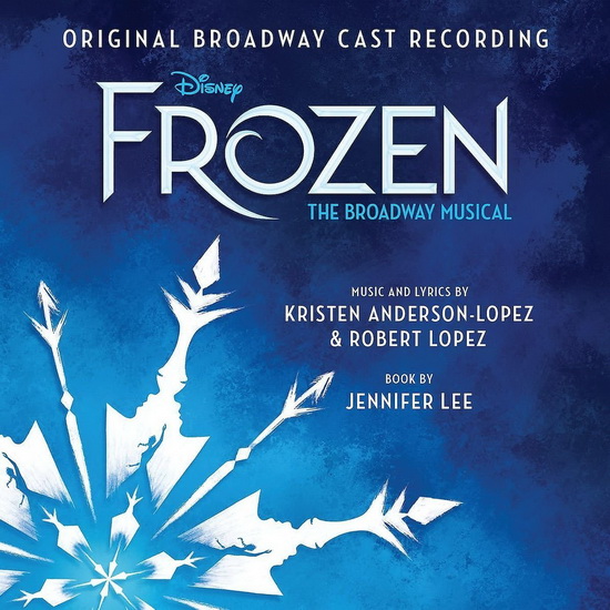 Frozen: The Broadway Musical - KRISTEN ANDERSON-LOPEZ - ROBERT LOPEZ