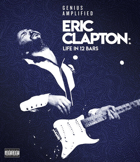 Eric Clapton: Life In 12 Bars - Documentary - LILI FINI ZANUCK
