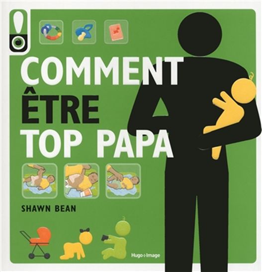 Comment être top papa N. éd. - SHAWN BEAN
