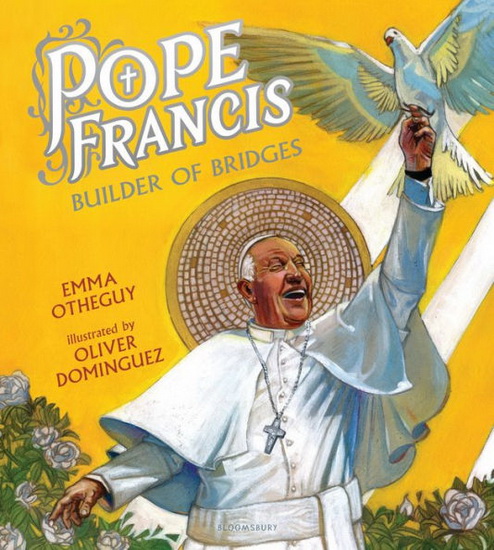 Pope Francis: Builder of Bridges - EMMA OTHEGUY - OLIVER DOMINGUEZ