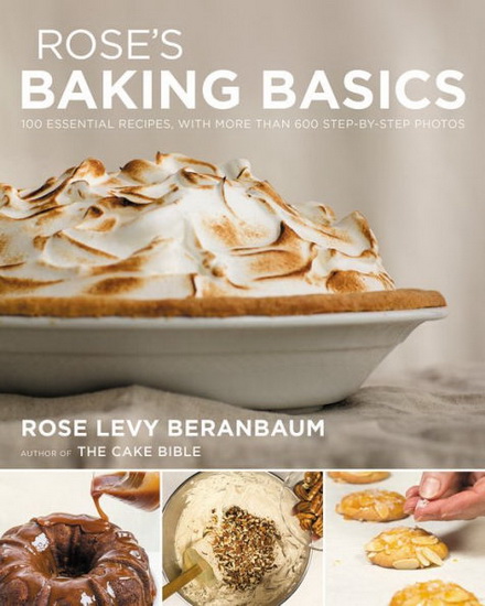 Rose&#39;s Baking Basics - ROSE LEVY BERANBAUM