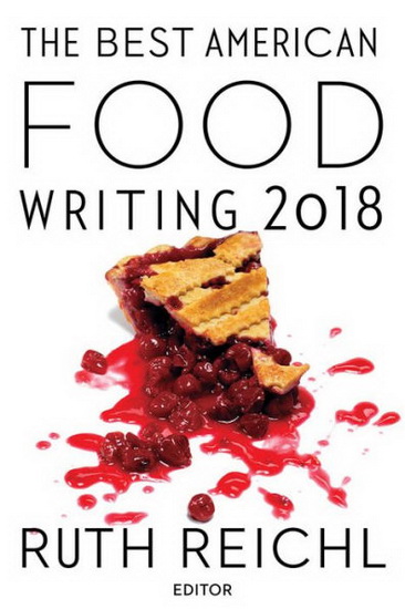 The Best American Food Writing 2018 - RUTH REICHL - SILVIA KILLINGSWORTH