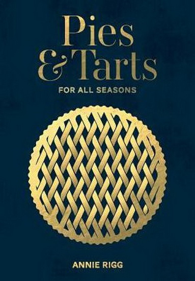 Pies and Tarts - ANNIE RIGG