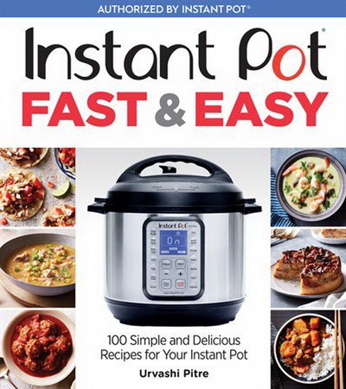 Instant Pot Fast & Easy - URVASHI PITRE