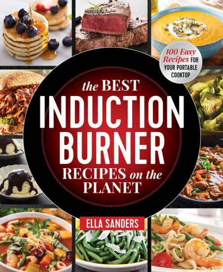 The Best Induction Burner Recipes on the Planet - ELLA SANDERS