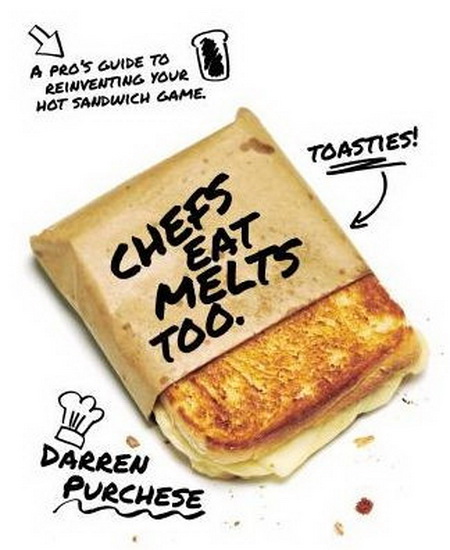 Chefs Eat Melts Too - DARREN PURCHESE