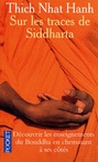 Sur les traces de Siddharta - THICH NHÂT HANH
