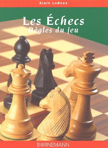 Les Echecs Règles du jeu - ALAIN LEDOUX
