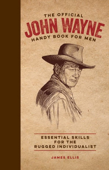 The Official John Wayne Handy Book for Men - COLLECTIF