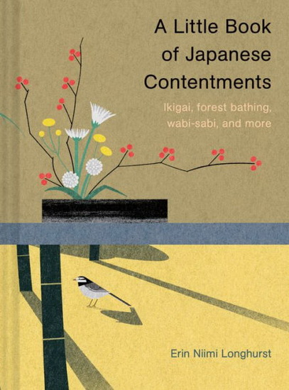 A Little Book of Japanese Contentments - ERIN NIIMI LONGHURST - RYO TAKEMASA