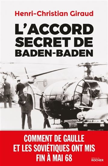 L&#39;Accord secret de Baden-Baden : comment de Gaulle et les Soviétiques ont mis fin à mai 1968 N. éd. - HENRI-CHRISTIAN GIRAUD