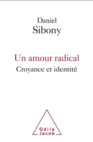 Un amour radical : croyance et identité - DANIEL SIBONY