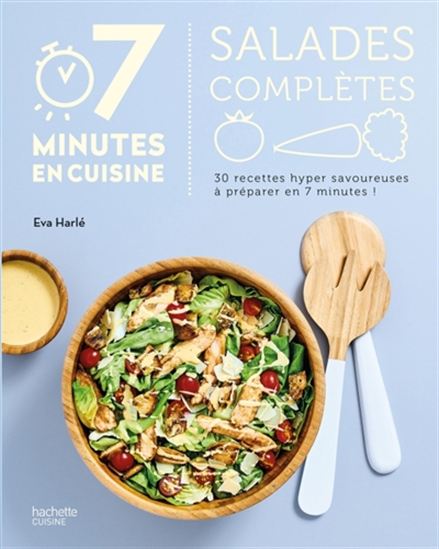 Salades complètes : 30 recettes hyper savoureuses à préparer en 7 minutes ! - EVA HARLÉ