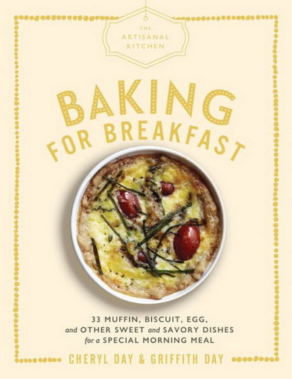 The Artisanal Kitchen: Baking for Breakfast - CHERYL DAY - GRIFFITH