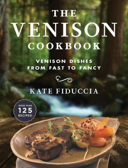 The Venison Cookbook - KATE FIDUCCIA