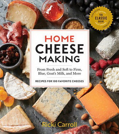 Home Cheese Making, 4th Edition - RICKI CARROLL