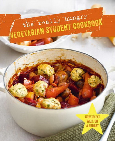 The Really Hungry Vegetarian Student Cookbook - COLLECTIF