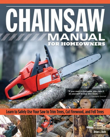 Chainsaw Manual for Homeowners - BRIAN J RUTH