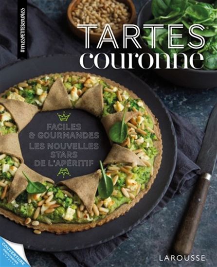 Tartes couronne : faciles & gourmandes, les nouvelles stars de l&#39;apéritif - CORALIE FERREIRA