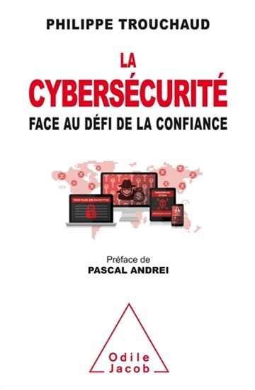 La Cybersécurité au défi de la confiance - PHILIPPE TROUCHAUD