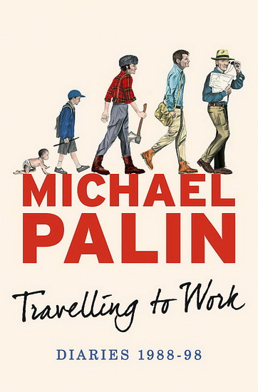 Travelling to Work : Diaries 1988-98 T. 03 - MICHAEL PALIN