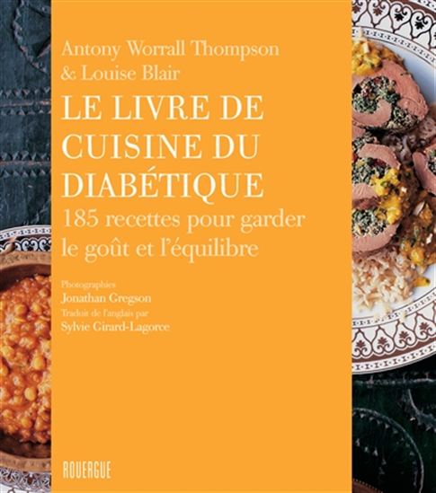 Le Livre de cuisine du diabétique : 185 recettes pour garder le goût et l'équilibre - ANTONY WORRALL THOMPSON - LOUISE BLAIR