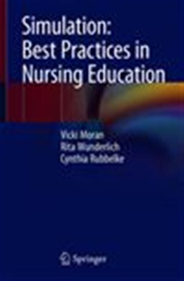 Simulation: Best Practices in Nursing Education - VICKI MORAN - CYNTHIA RUBBELKE - WUNDERL