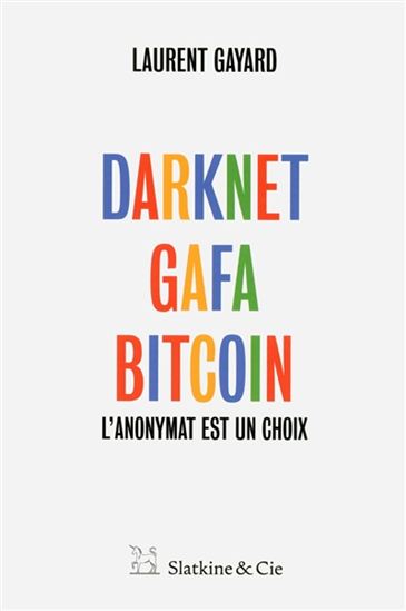 Bitcoin, dark web et compagnie - LAURENT GAYARD