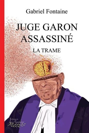 Juge Garon assassiné : la trame - GABRIEL FONTAINE