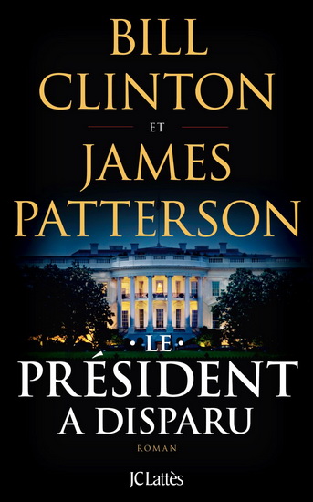 Le Président a disparu - BILL CLINTON - JAMES PATTERSON