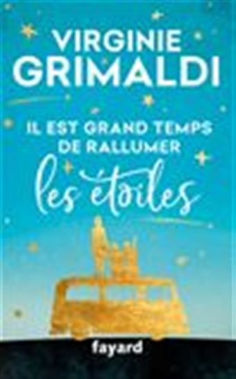 Il est grand temps de rallumer les étoiles - VIRGINIE GRIMALDI