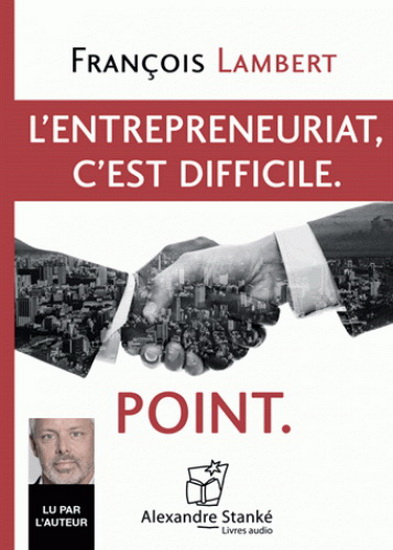 L&#39;Entrepreneuriat, c&#39;est difficile, Point. (CD MP3) - FRANÇOIS LAMBERT