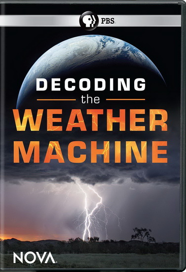 NOVA: Decoding the Weather Machine - 