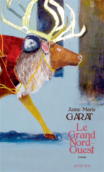 Le Grand Nord-Ouest - ANNE-MARIE GARAT