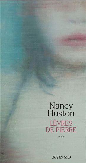 Lèvres de pierre : nouvelles classes de littérature - NANCY HUSTON