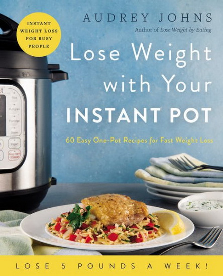 Lose Weight with Your Instant Pot - AUDREY JOHNS