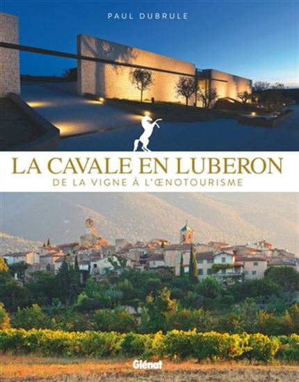 La Cavale en Luberon : de la vigne à l&#39;oenotourisme - PAUL DUBRULE