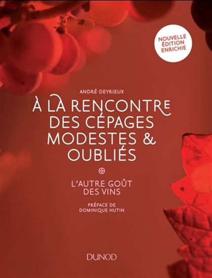 À la rencontre des cépages modestes et oubliés : l&#39;autre goût des vins - ANDRÉ DEYRIEUX