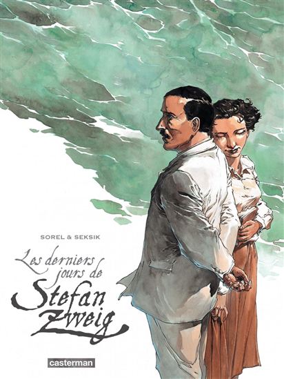 Les Derniers jours de Stefan Zweig - GUILLAUME SOREL - LAURENT SEKSIK